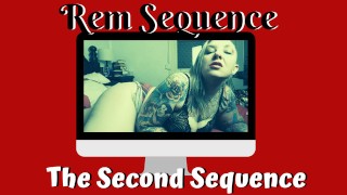 The Second Sequence – Rem Sequence